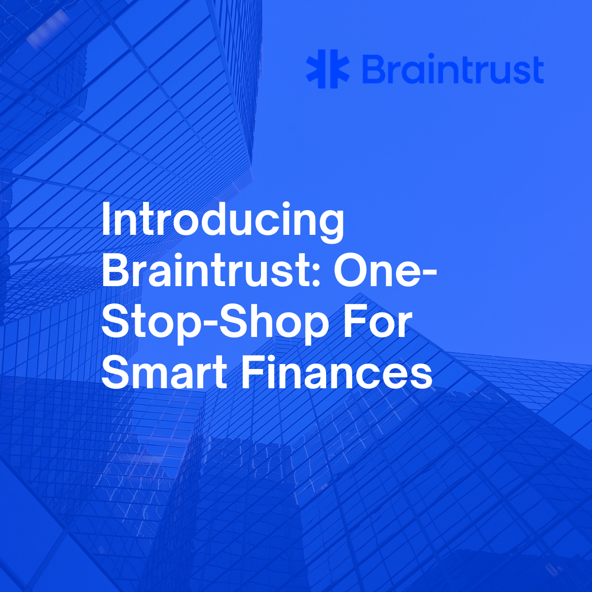 Introducing Braintrust: One-Stop-Shop For Smart Finances